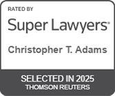 Rated By Super Lawyers | Christopher T. Adams | Selected in 2025 Thomson Reuters
