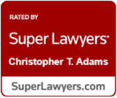 Rated By Super Lawyers | Christopher T. Adams | SuperLawyers.com